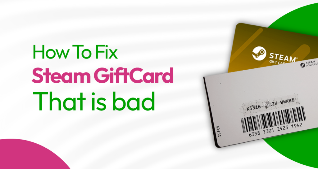 How to Fix a Bad Steam Gift Card