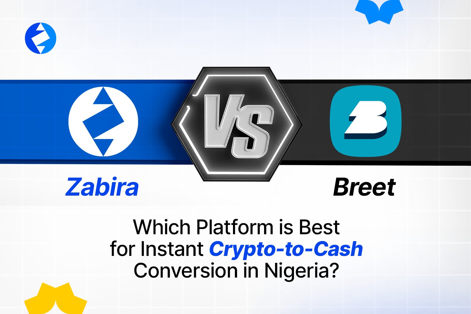 Comparison of Zabira and Breet for instant crypto-to-cash conversion in Nigeria